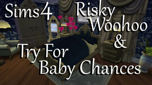 The Sims 4 Risky Woohoo & Try For Baby Chances